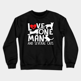 love one man and several cats Crewneck Sweatshirt